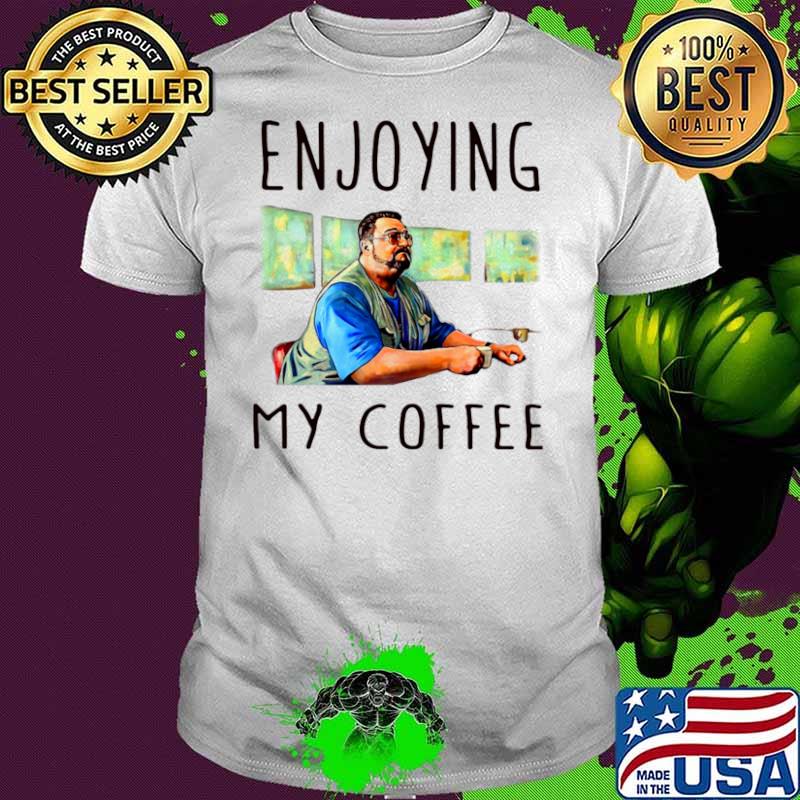 Walter sobchak enjoying my coffee shirt