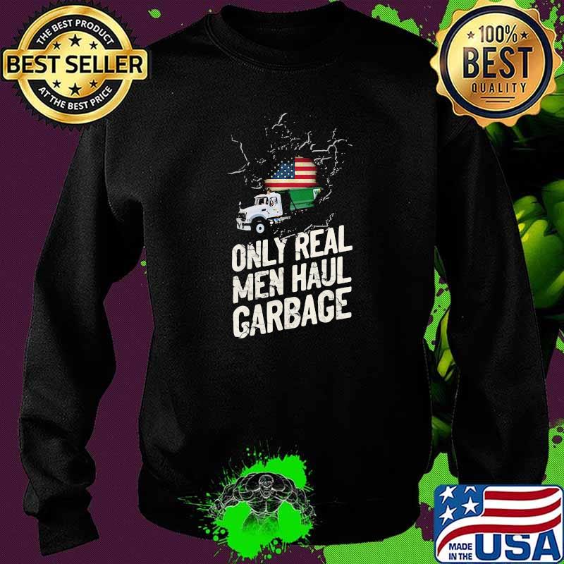 Waste Collector 1 Only Real Men Haul Garbage American Flag Shirt Sweater Waste Collector 1 Only Real Men Haul Garbage American Flag Shirt Sweater