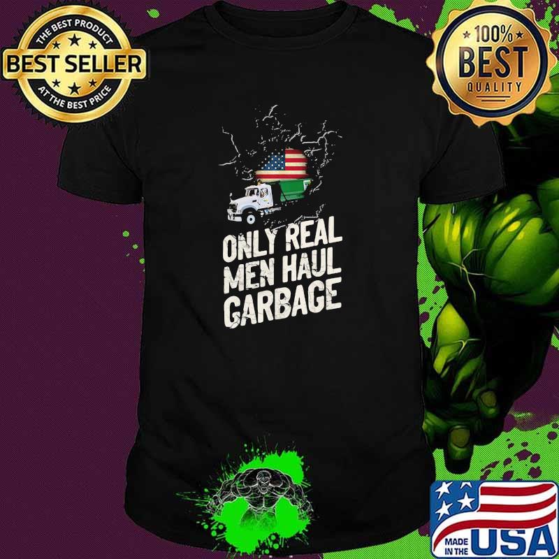 Waste Collector 1 Only Real Men Haul Garbage American Flag Shirt