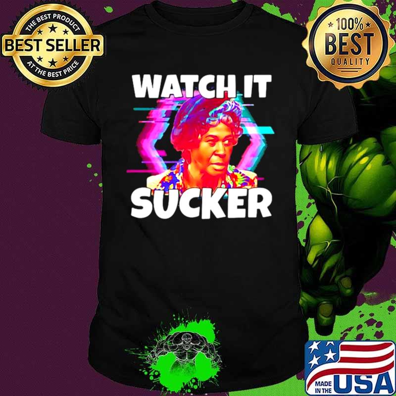 Watch It Sucker Shirt