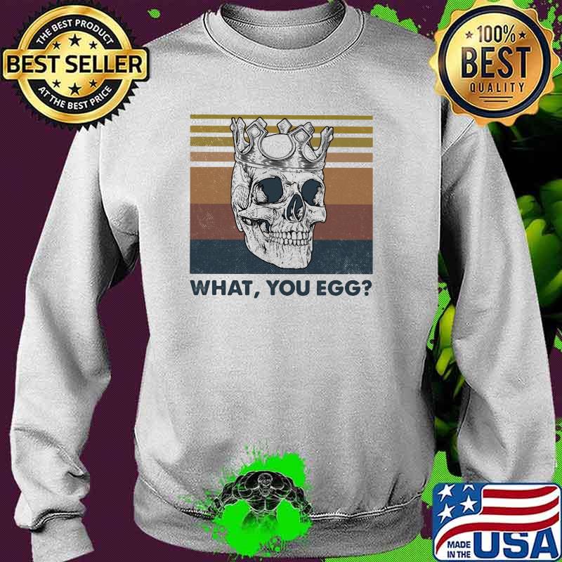 What You Egg Skull Vintage Shirt Sweater What You Egg Skull Vintage Shirt Sweater