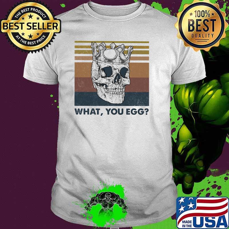 What You Egg Skull Vintage Shirt