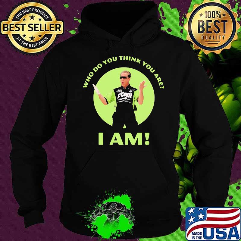 Who Do You Think You Are I Am Bowling Shirt Hoodie Who Do You Think You Are I Am Bowling Shirt Hoodie