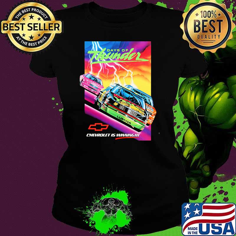 Days Of Thunder Chevrolet Is Winning Shirt Ladies tee Days Of Thunder Chevrolet Is Winning Shirt Ladies tee