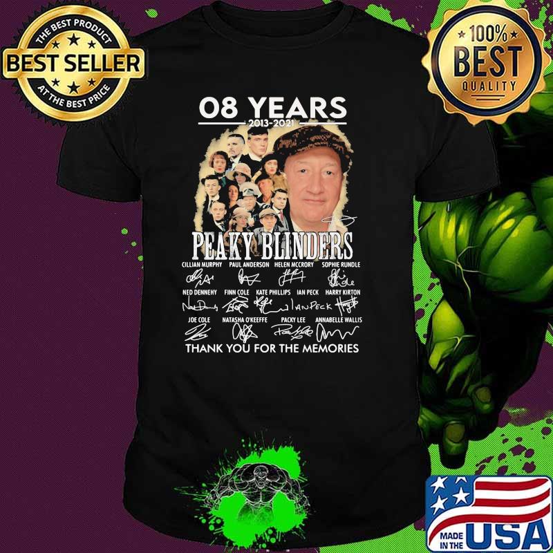 08 Years 2013 2021 Peaky Blinders Thank You For The Memories Signature Shirt