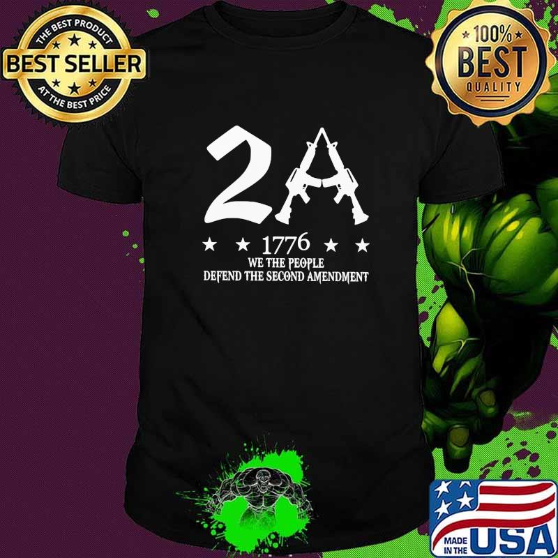 2A We The People Defend The Second Amendment Guns Shirt