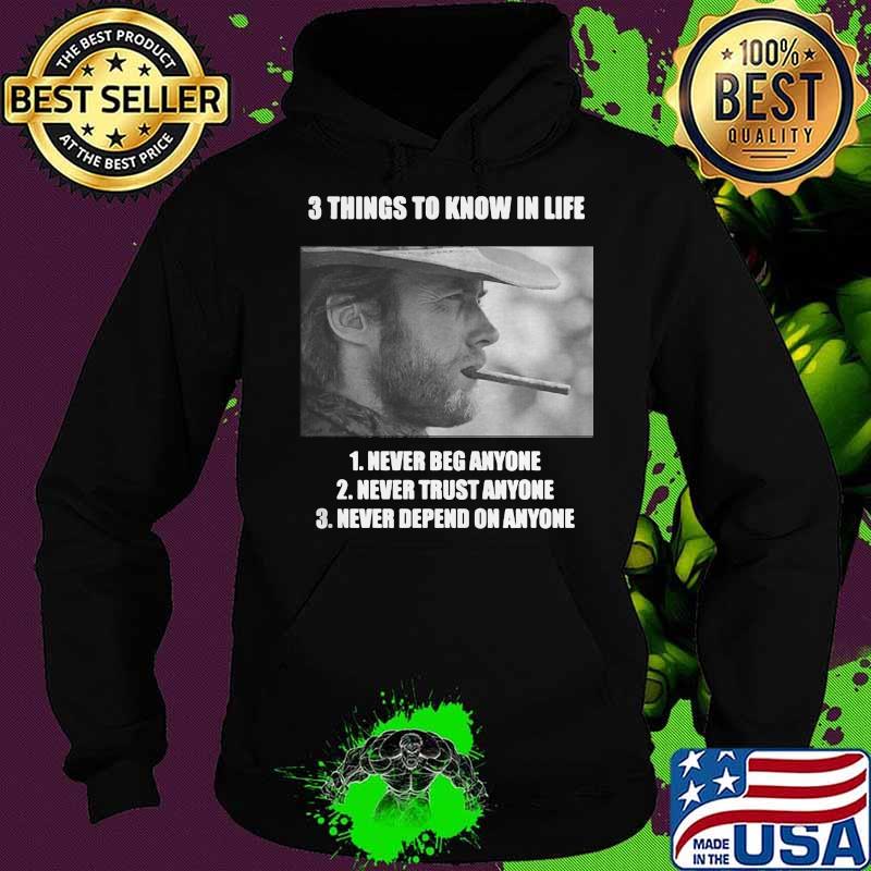 3 Thing To Know In Life Of Clint Eastwood Shirt Hoodie 3 Thing To Know In Life Of Clint Eastwood Shirt Hoodie