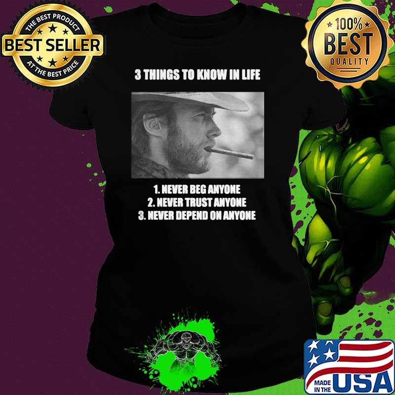 3 Thing To Know In Life Of Clint Eastwood Shirt Ladies tee 3 Thing To Know In Life Of Clint Eastwood Shirt Ladies tee