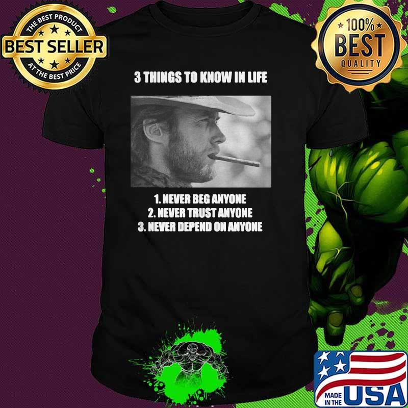 3 Thing To Know In Life Of Clint Eastwood Shirt 3 Thing To Know In Life Of Clint Eastwood Shirt