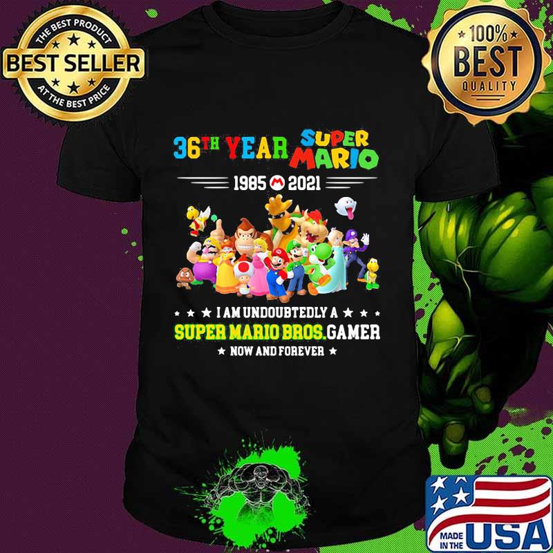 36 Year 1985 2021 Super Mario I Am Undoubtedly A Super Mario Bros Gamer Shirt