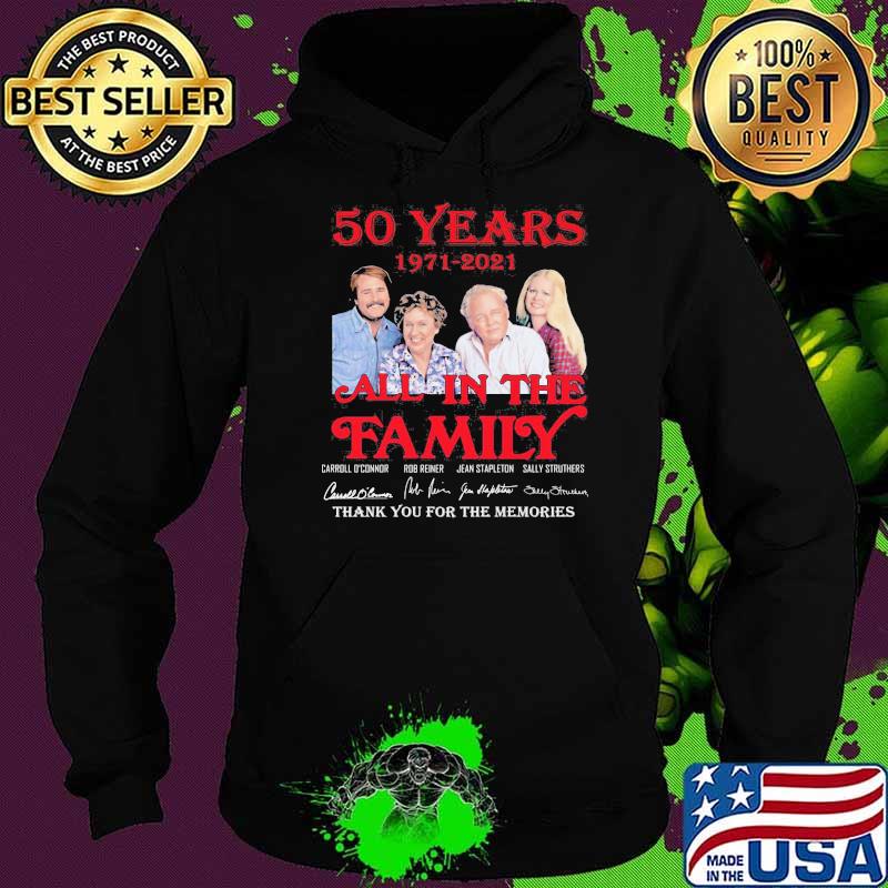 50 years 1971 2021 All In The Family Thank You For The Memories Signature Shirt Hoodie 50 years 1971 2021 All In The Family Thank You For The Memories Signature Shirt Hoodie