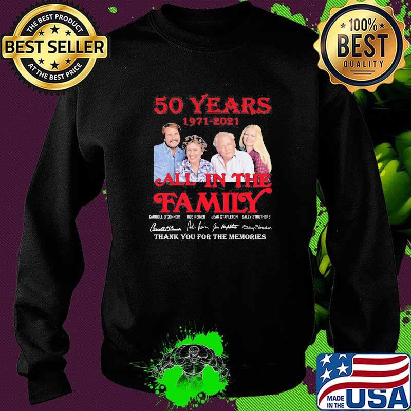 50 years 1971 2021 All In The Family Thank You For The Memories Signature Shirt Sweater 50 years 1971 2021 All In The Family Thank You For The Memories Signature Shirt Sweater