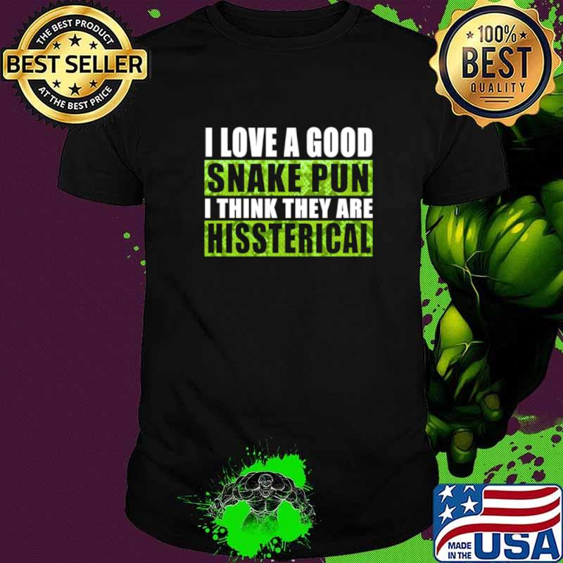I Love A Good Snake Pun I Think They Are Hissterical shirt