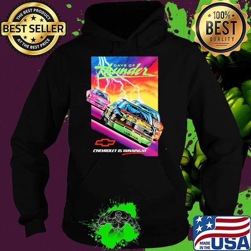Days Of Thunder Chevrolet Is Winning Shirt Hoodie Days Of Thunder Chevrolet Is Winning Shirt Hoodie