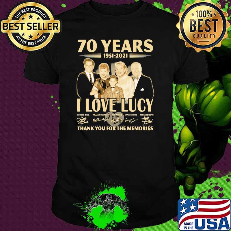 70 Years 1951 2021 I Love Lucy Thank You For The Memories Signature Shirt