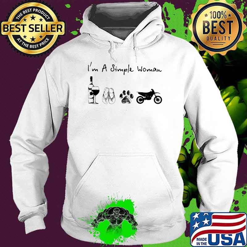 I'm A Simple Woman Wine Flip Flops Dogs And Motor Shirt Hoodie I'm A Simple Woman Wine Flip Flops Dogs And Motor Shirt Hoodie