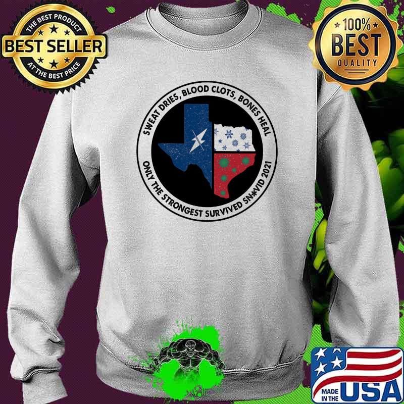 Sweat Dies Blood Clots Bones Heal Only The Strongest Survived Snovid 2021 Shirt Sweater Sweat Dies Blood Clots Bones Heal Only The Strongest Survived Snovid 2021 Shirt Sweater