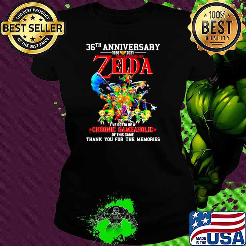 36th Anniversary 1986 2021 Zelda Gotta Be A Chronic Gameholic Of This Game Thank You For The Memories Shirt Ladies tee 36th Anniversary 1986 2021 Zelda Gotta Be A Chronic Gameholic Of This Game Thank You For The Memories Shirt Ladies tee