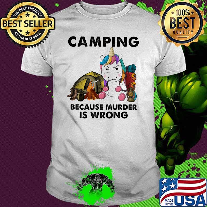 Camping Because Murder Is Wrong Unicorn Shirt
