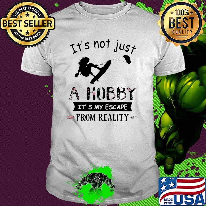 It's Not Just A Hobby It's My Escape From Reality Kitesurfing Flower shirt