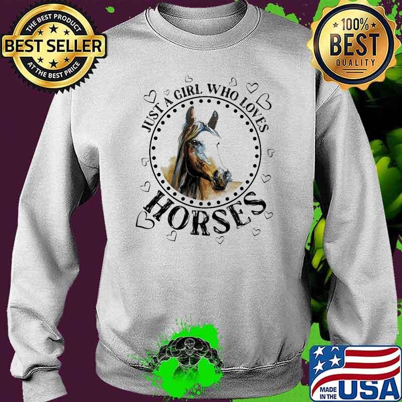 Just A Girl Who Loves Horse Shirt Sweater Just A Girl Who Loves Horse Shirt Sweater
