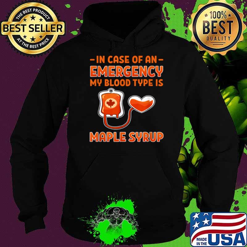 Maple Syrup Emergency Blood Type Farmer Sugar Maker Hoodie Maple Syrup Emergency Blood Type Farmer Sugar Maker Hoodie