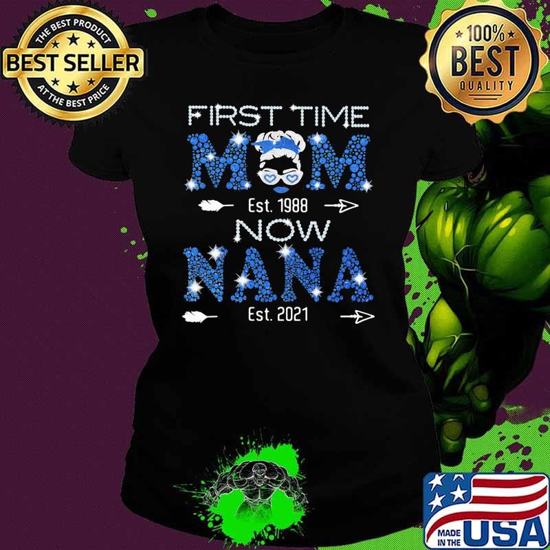 First Time Mom EST 1988 Now Nana EST 2021 Diamond Shirt Ladies tee First Time Mom EST 1988 Now Nana EST 2021 Diamond Shirt Ladies tee