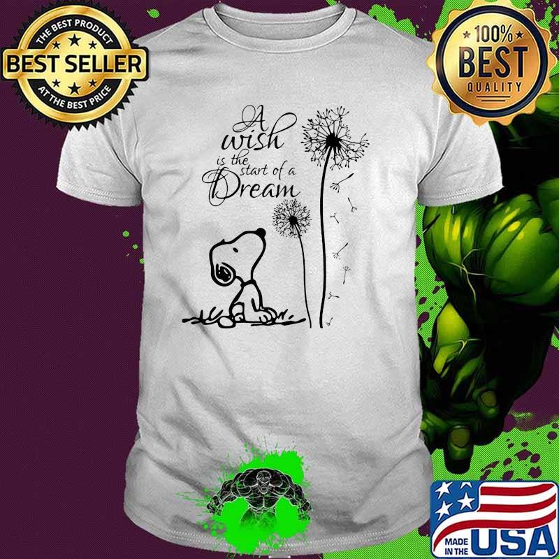 A Wish Is The Start Of A Dream Snoopy Dandelion Shirt