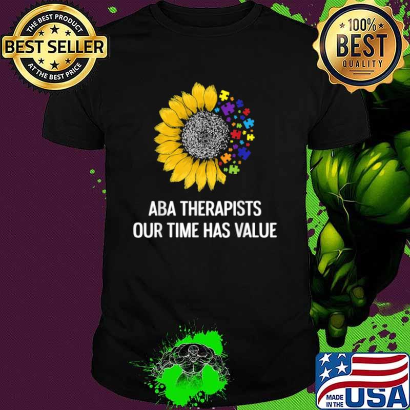 ABA Therapist Value Behavior Analyst Autism Therapy Shirt