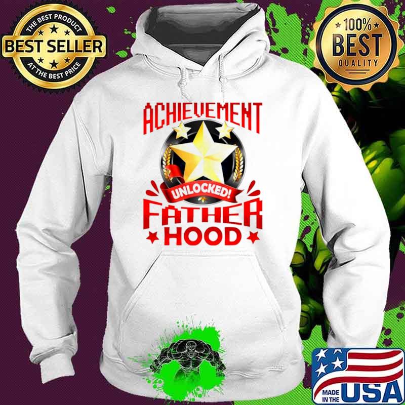 Achievement unlocked fatherhood Hoodie Achievement unlocked fatherhood Hoodie