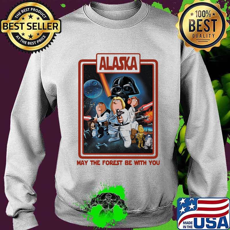 Alaska May The Forest Be With You Star Wars Shirt Sweater Alaska May The Forest Be With You Star Wars Shirt Sweater