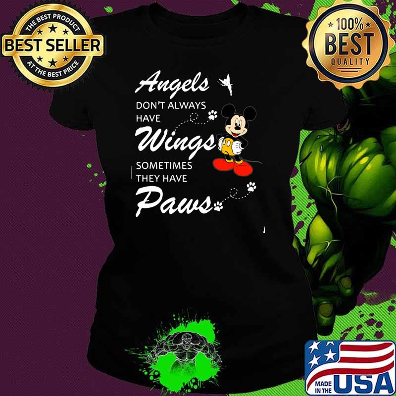 Angels Don’t Always Have Wings Sometimes They Have Paws Mickey Shirt Ladies tee Angels Don’t Always Have Wings Sometimes They Have Paws Mickey Shirt Ladies tee