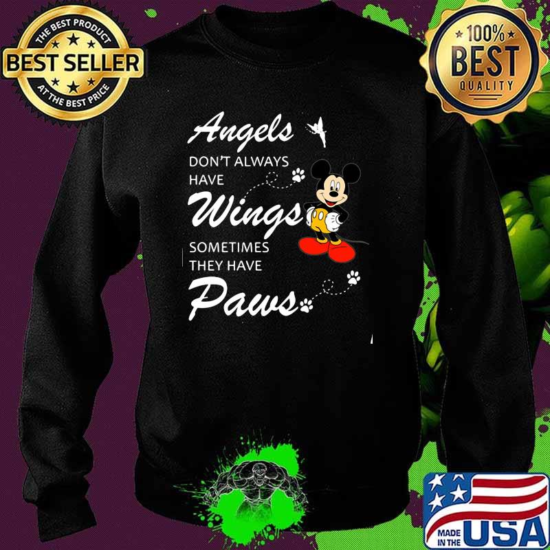 Angels Don’t Always Have Wings Sometimes They Have Paws Mickey Shirt Sweater Angels Don’t Always Have Wings Sometimes They Have Paws Mickey Shirt Sweater
