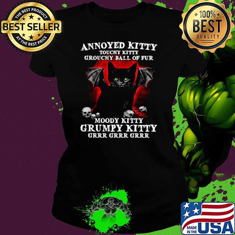 Annoyed Kitty Touchy Kitty Grouchy Ball Of Fur Moody Kitty Grumpy Kitty Black Vampire Cat With And Skulls Shirt Ladies tee Annoyed Kitty Touchy Kitty Grouchy Ball Of Fur Moody Kitty Grumpy Kitty Black Vampire Cat With And Skulls Shirt Ladies tee