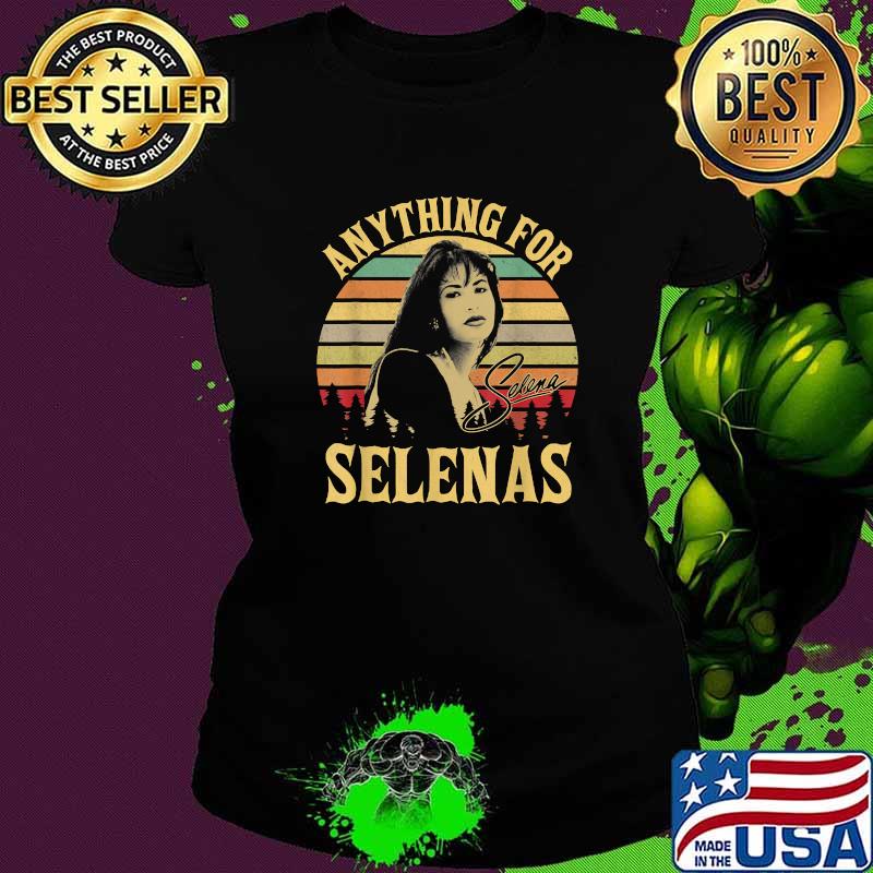 Anything For Selenas Quintanilla Signature Vintage Shirt Ladies tee Anything For Selenas Quintanilla Signature Vintage Shirt Ladies tee