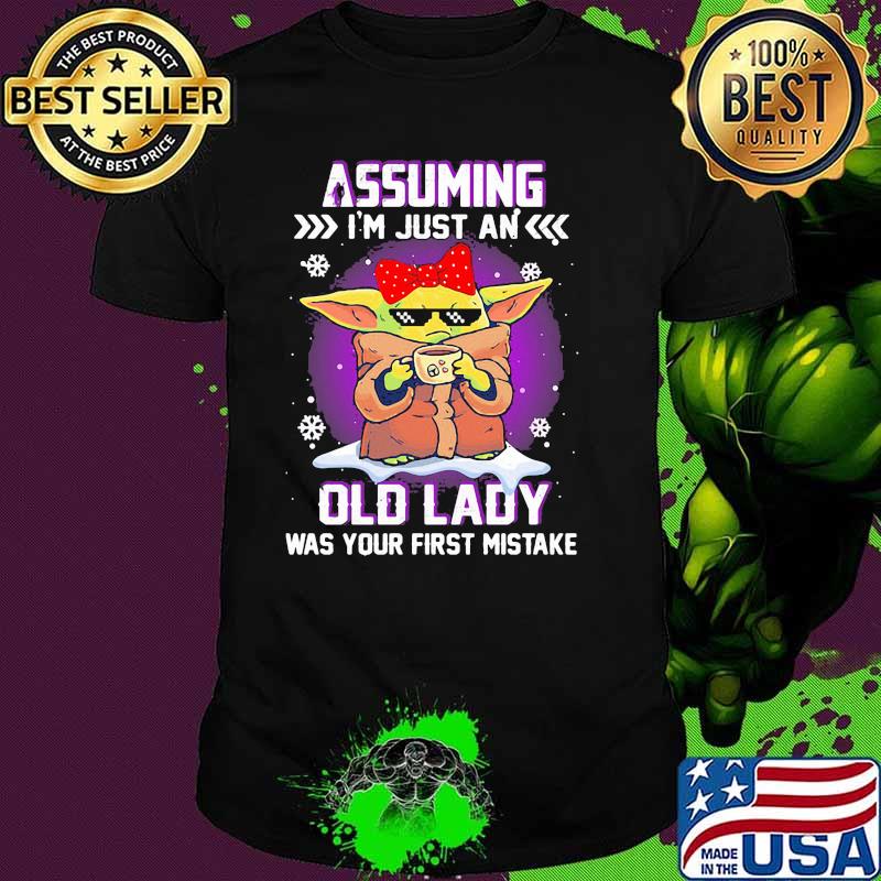 Assuming I’m Just An Old Lady Was Your First Mistake Baby Yoda Ladies Shirt