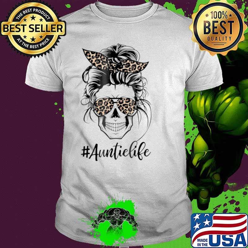 Auntie Life Skull Messy Bun Hair Leopards Shirt Unisex Auntie Life Skull Messy Bun Hair Leopards Shirt Unisex