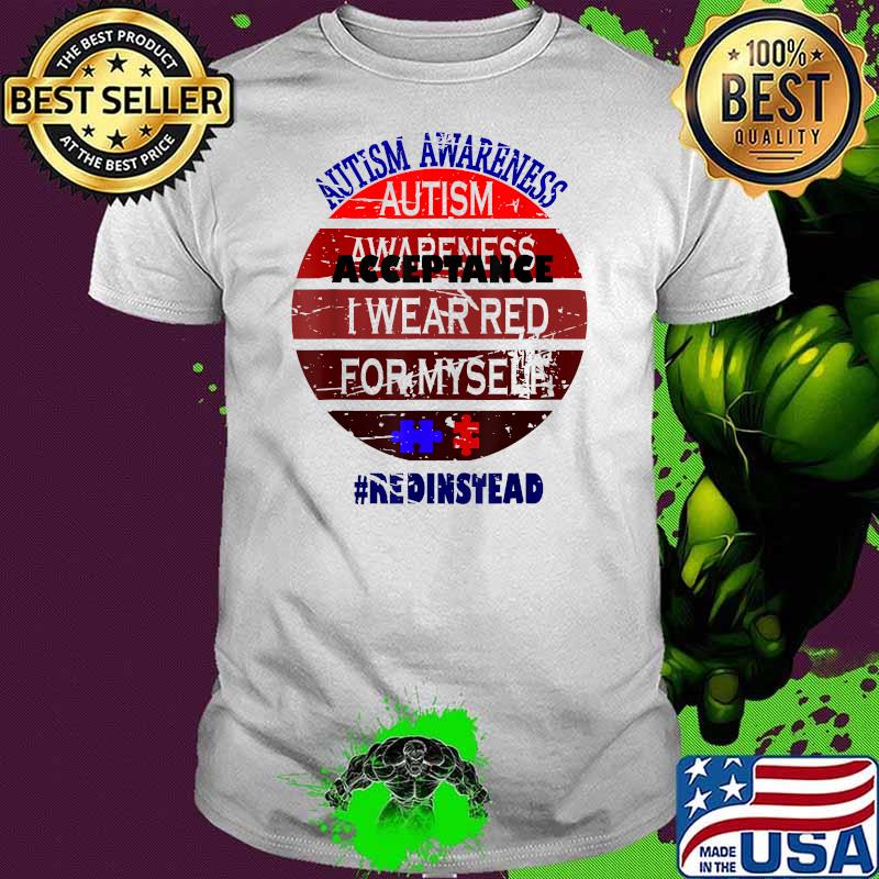 Autism Awareness I Wear Red For Myself RedInstead Vintage Shirt