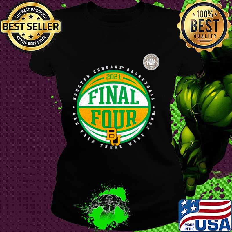 Baylor Bears basketball and then there were four final four Ladies tee Baylor Bears basketball and then there were four final four Ladies tee