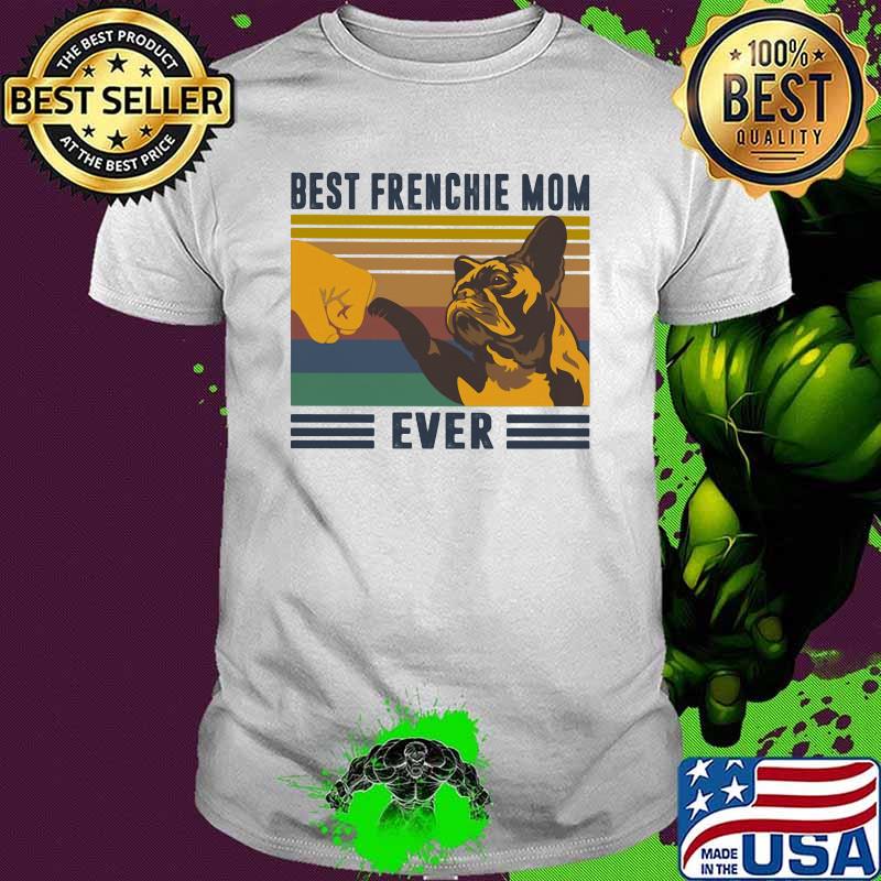 Best Frenchie Mom Ever Dog Vintage Shirt