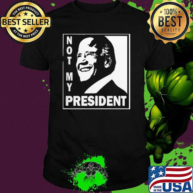 Biden is not my president shirt
