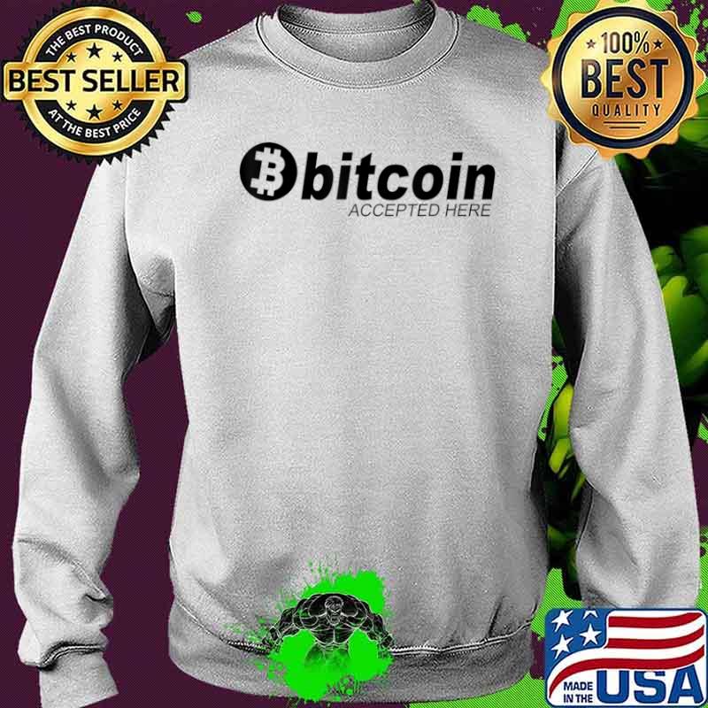 Bitcoin Gift Bitcoin Accepted Here Shirt Sweater Bitcoin Gift Bitcoin Accepted Here Shirt Sweater