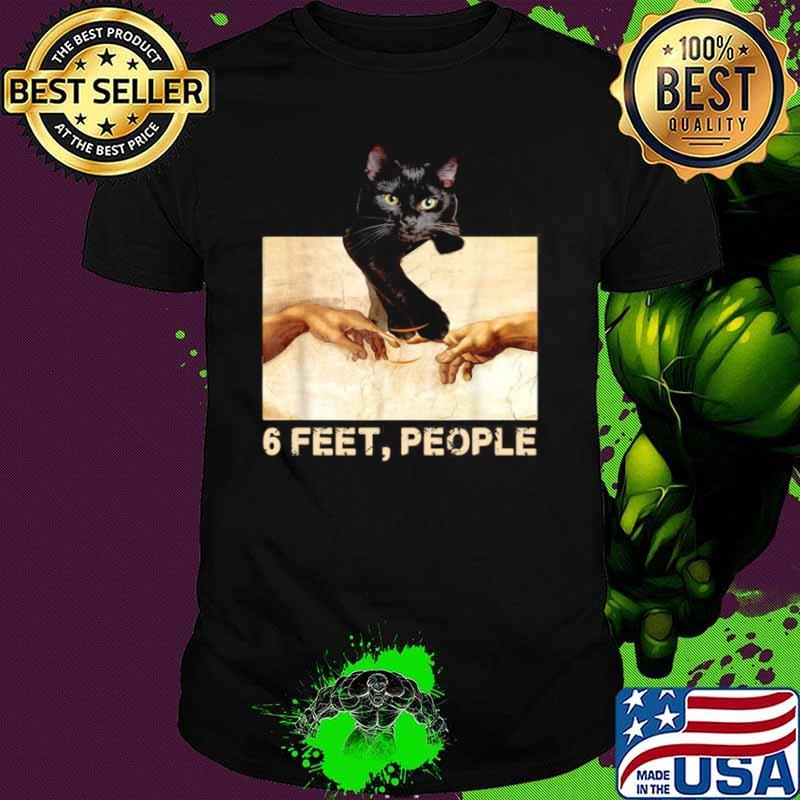 Black Cat 6 Feet People shirt Black Cat 6 Feet People shirt