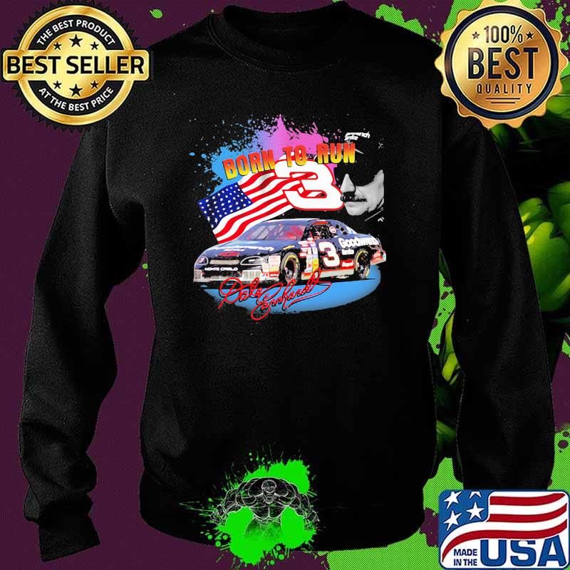 Born To Run Dale Earnhardt Signature Nascar American Flag Shirt Sweater Born To Run Dale Earnhardt Signature Nascar American Flag Shirt Sweater