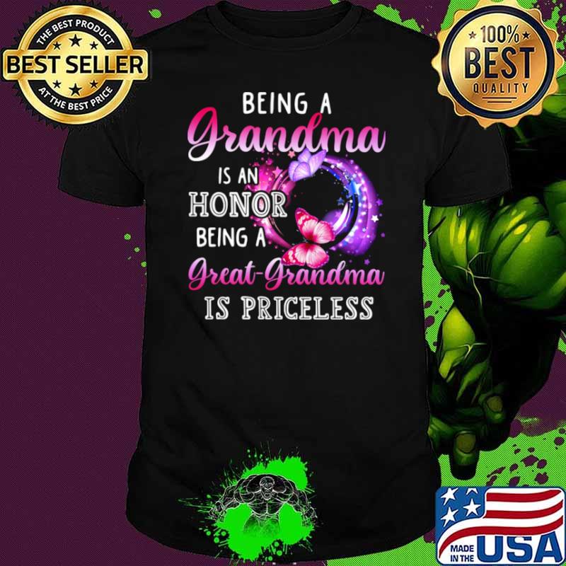 Butterfly Being A Grandma Is Honor Being A Great Grandma Is Priceless Shirt