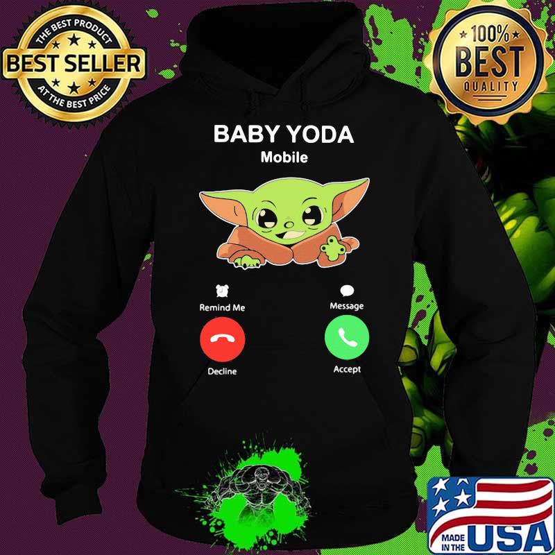 Calling To Baby Yoda Mobile Shirt Hoodie Calling To Baby Yoda Mobile Shirt Hoodie