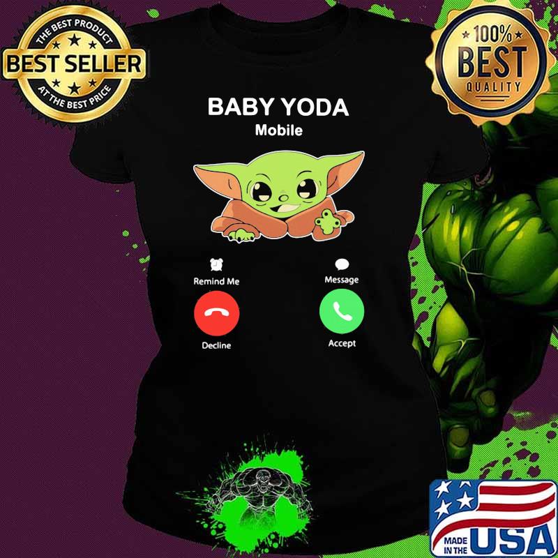 Calling To Baby Yoda Mobile Shirt Ladies tee Calling To Baby Yoda Mobile Shirt Ladies tee