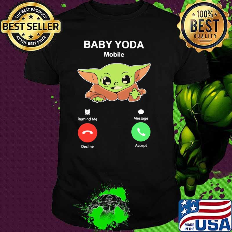 Calling To Baby Yoda Mobile Shirt