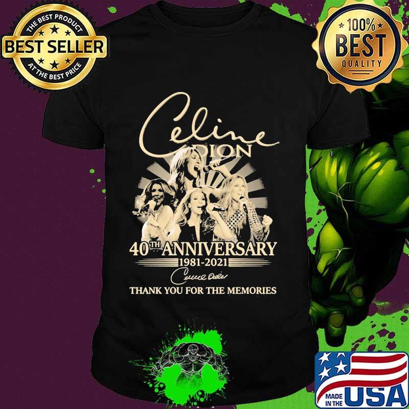 Celine Dion 40th Anniversary 1981 2021 Thank You For The Memories Signature Shirt