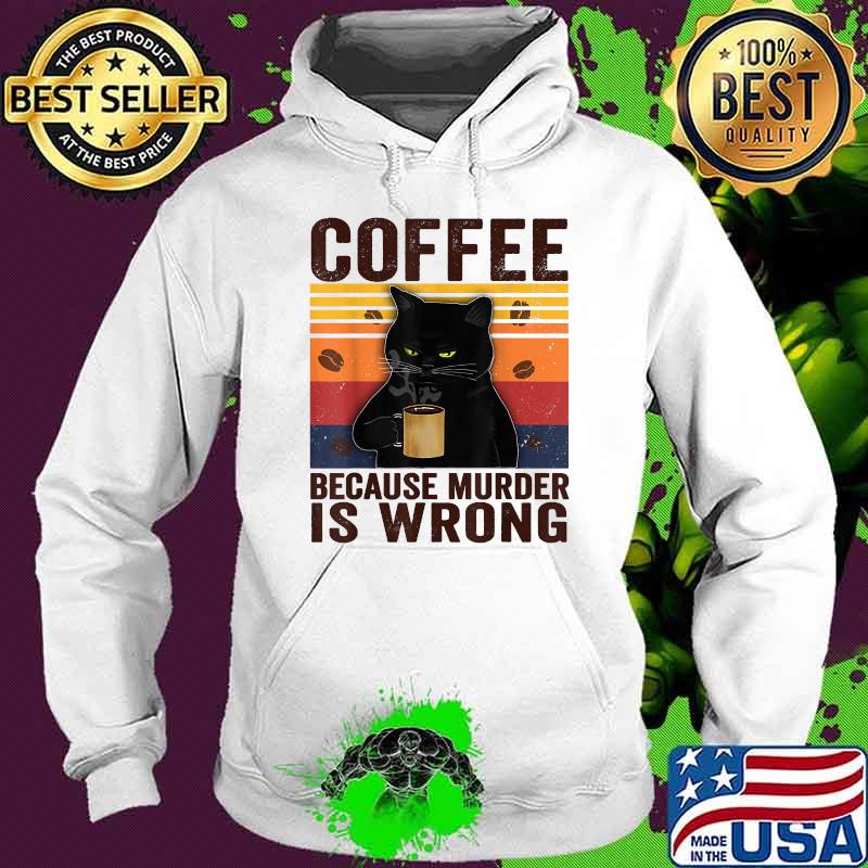 Coffee Because Murder Is Wrongs Essential Cat Lover Vintage Shirt